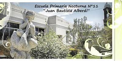 ESCUELA PRIMARIA NOCTURNA NRO 11 JUAN BAUTISTA ALBERDI